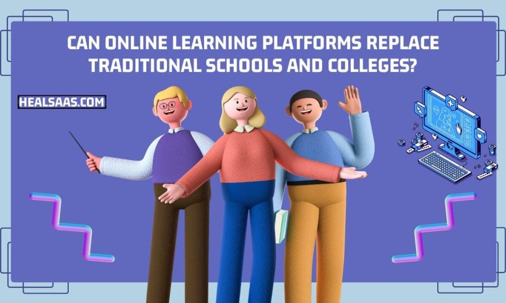 Can Online Learning Platforms Replace Traditional Schools And Colleges