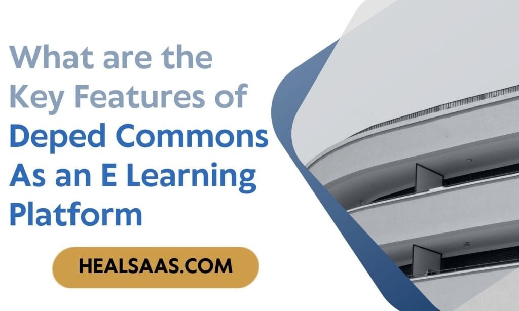 What are the Key Features of Deped Commons As an E Learning Platform