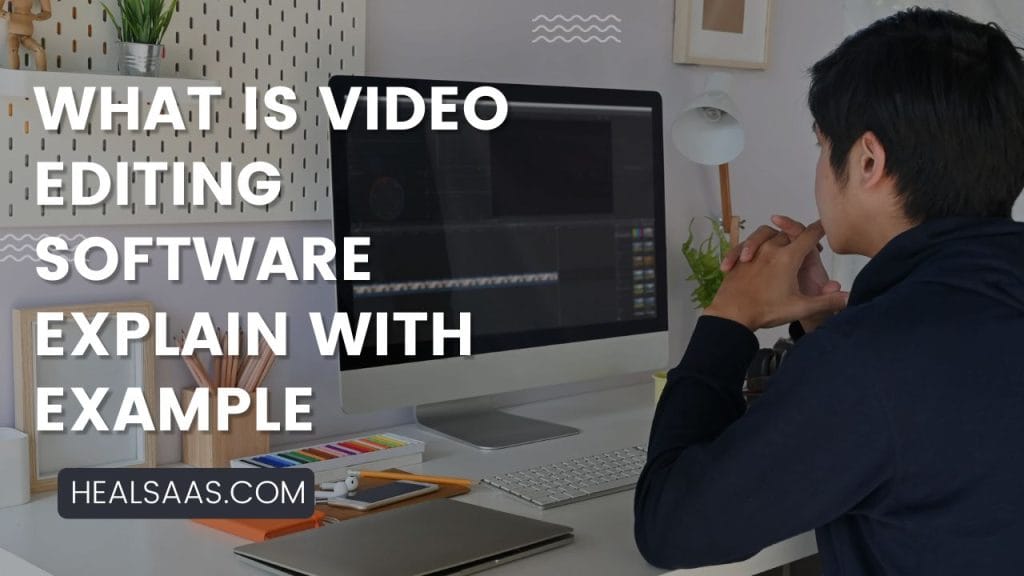 What is Video Editing Software Explain With Example